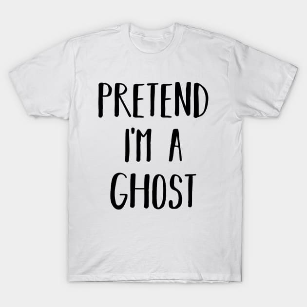 Easy Lazy Halloween Costume Pretend I'm a Ghost T-Shirt by Krishnansh W.
